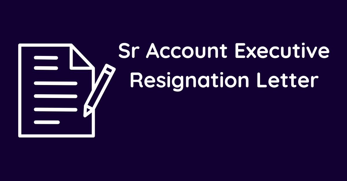 Sr Account Executive Resignation Letter