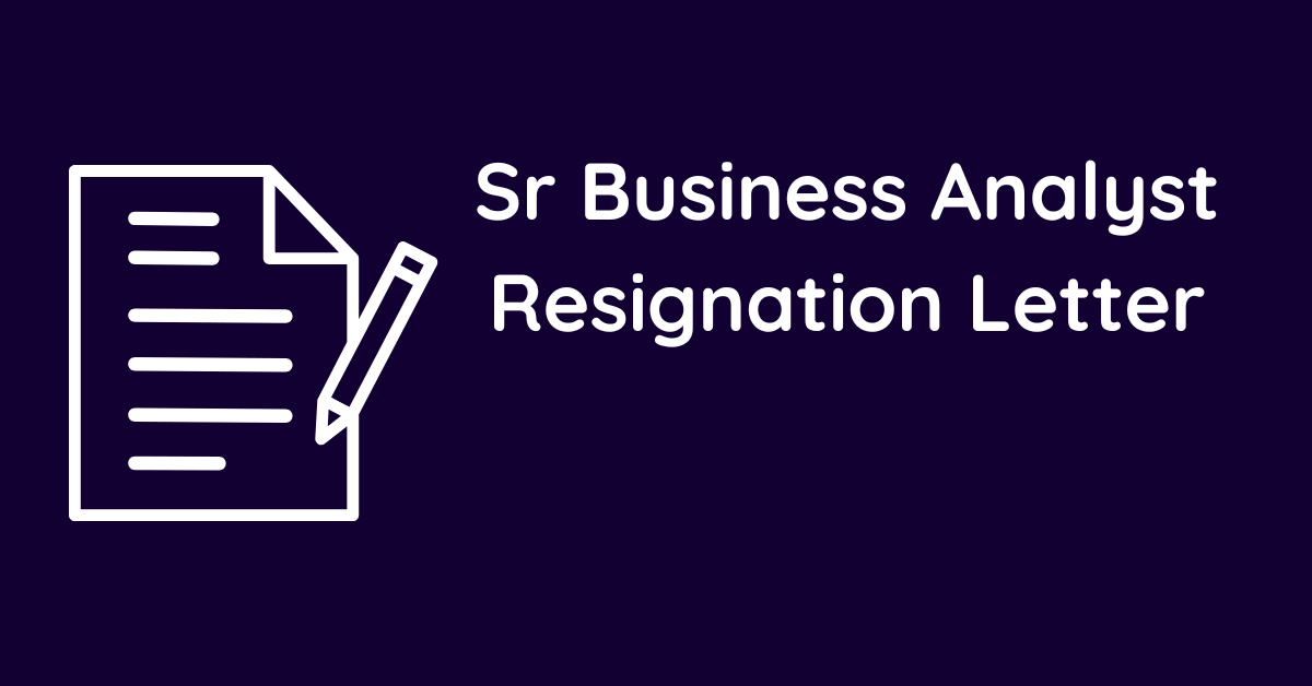 Sr Business Analyst Resignation Letter