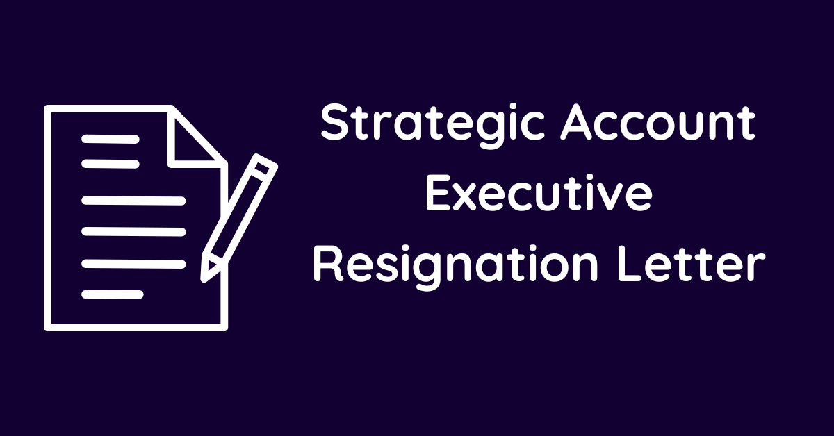 Strategic Account Executive Resignation Letter
