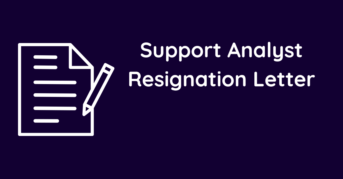 Support Analyst Resignation Letter