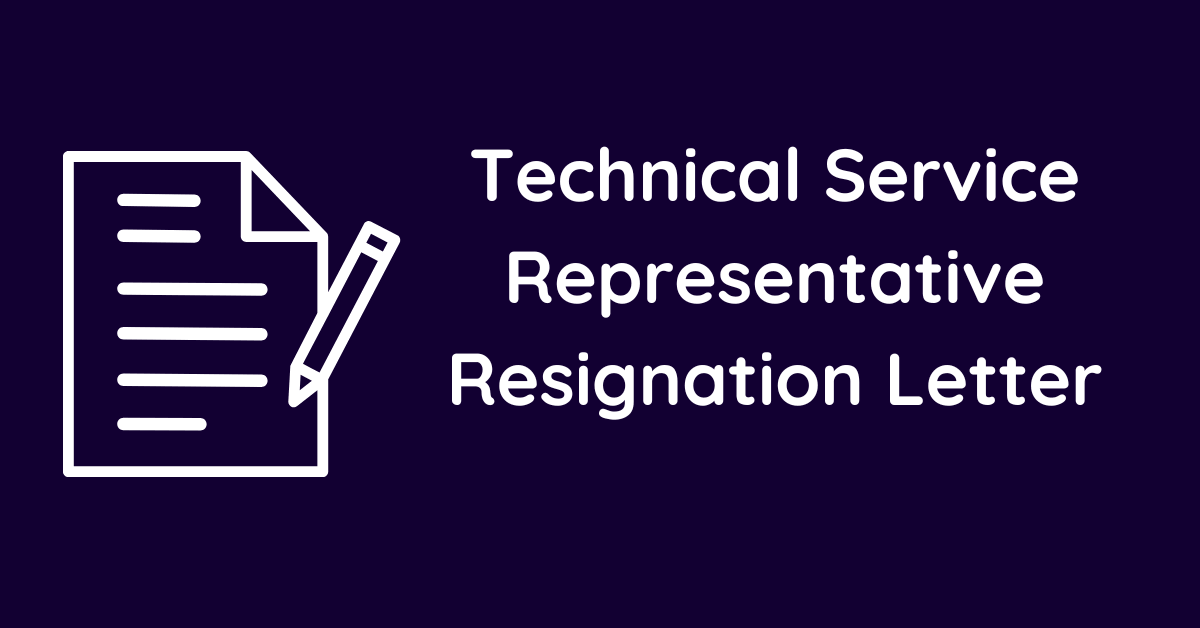 Technical Service Representative Resignation Letter