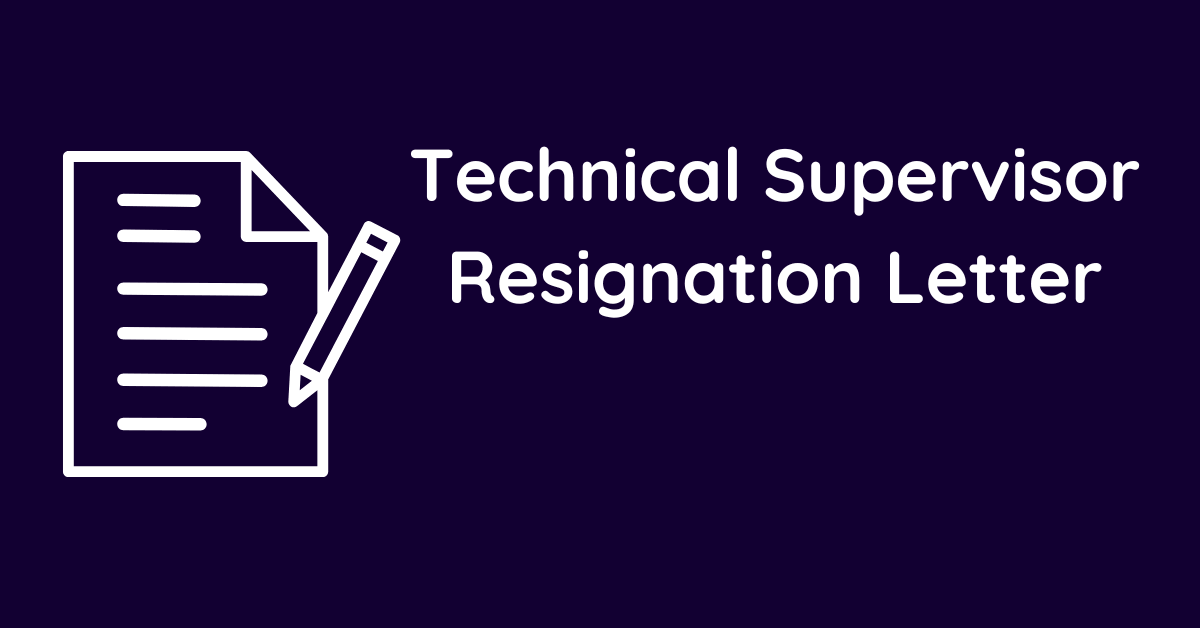 Technical Supervisor Resignation Letter