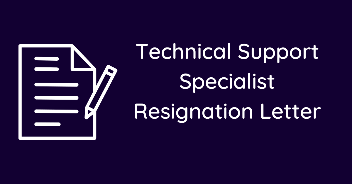 Technical Support Specialist Resignation Letter