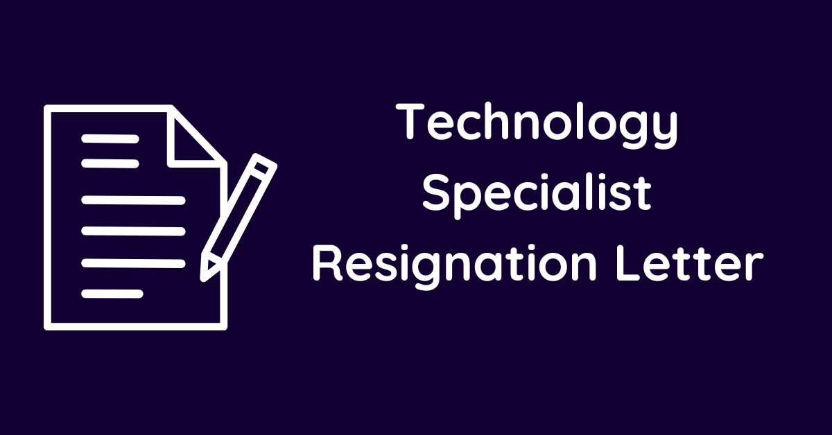 Technology Specialist Resignation Letter