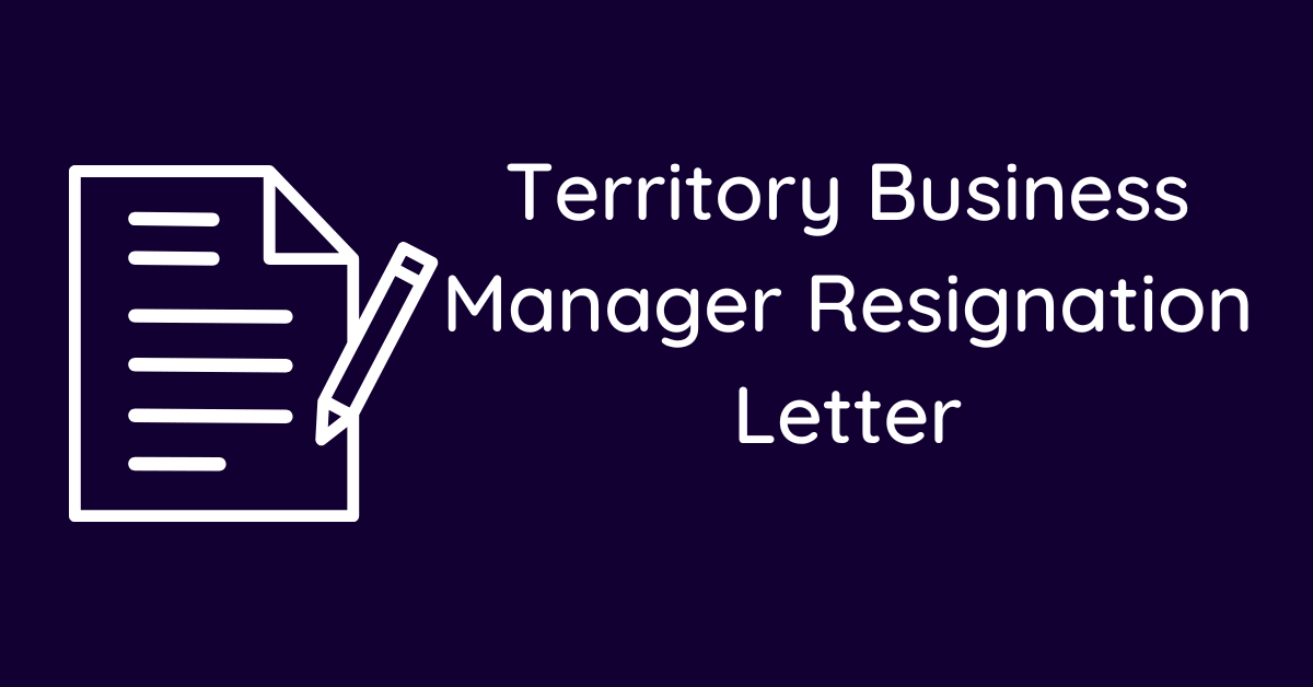 Territory Business Manager Resignation Letter