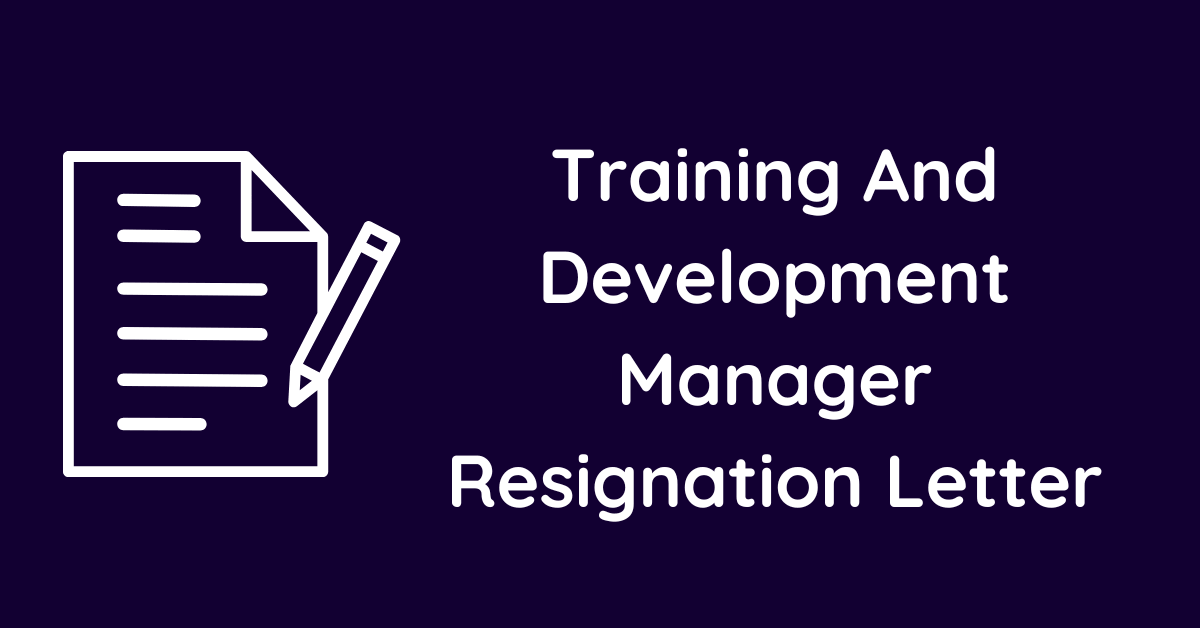 Training And Development Manager Resignation Letter