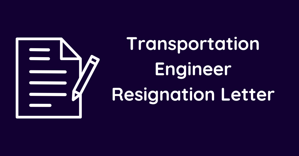 Transportation Engineer Resignation Letter