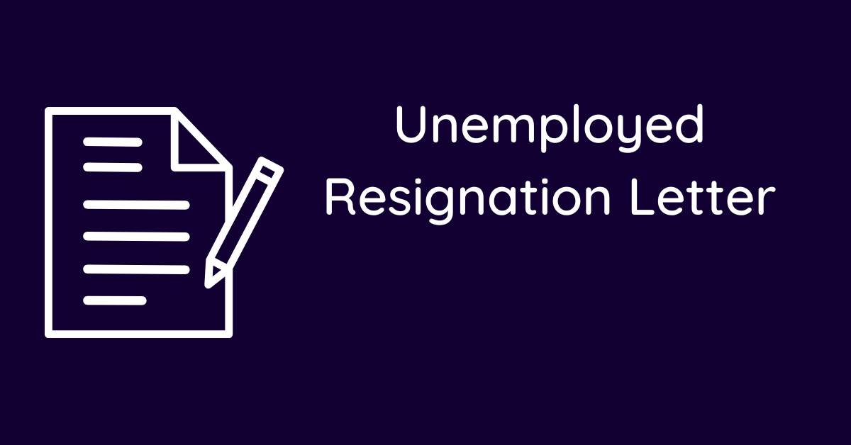 Unemployed Resignation Letter