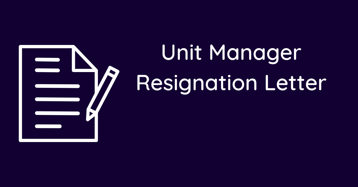 Unit Manager Resignation Letter