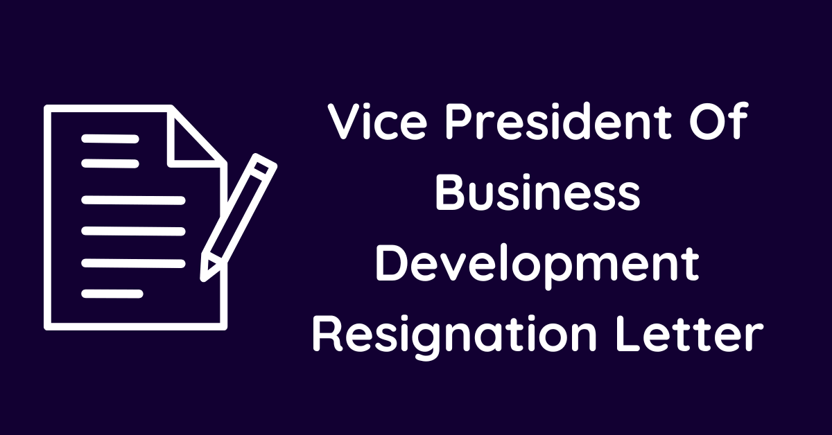 Vice President Of Business Development Resignation Letter