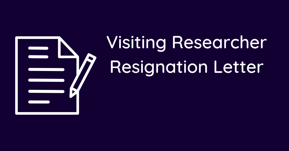 Visiting Researcher Resignation Letter