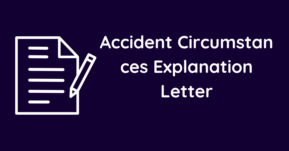 Accident Circumstances Explanation Letter