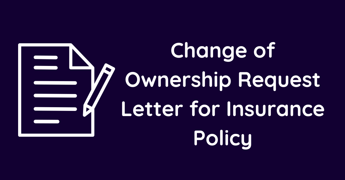Change of Ownership Request Letter for Insurance Policy
