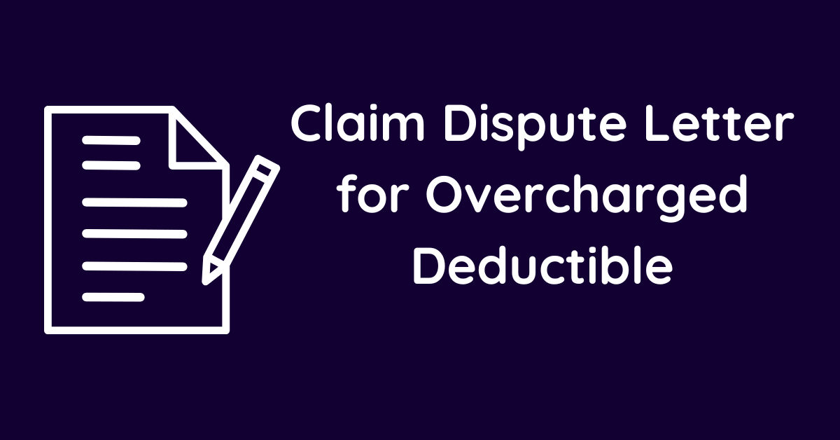 Claim Dispute Letter for Overcharged Deductible