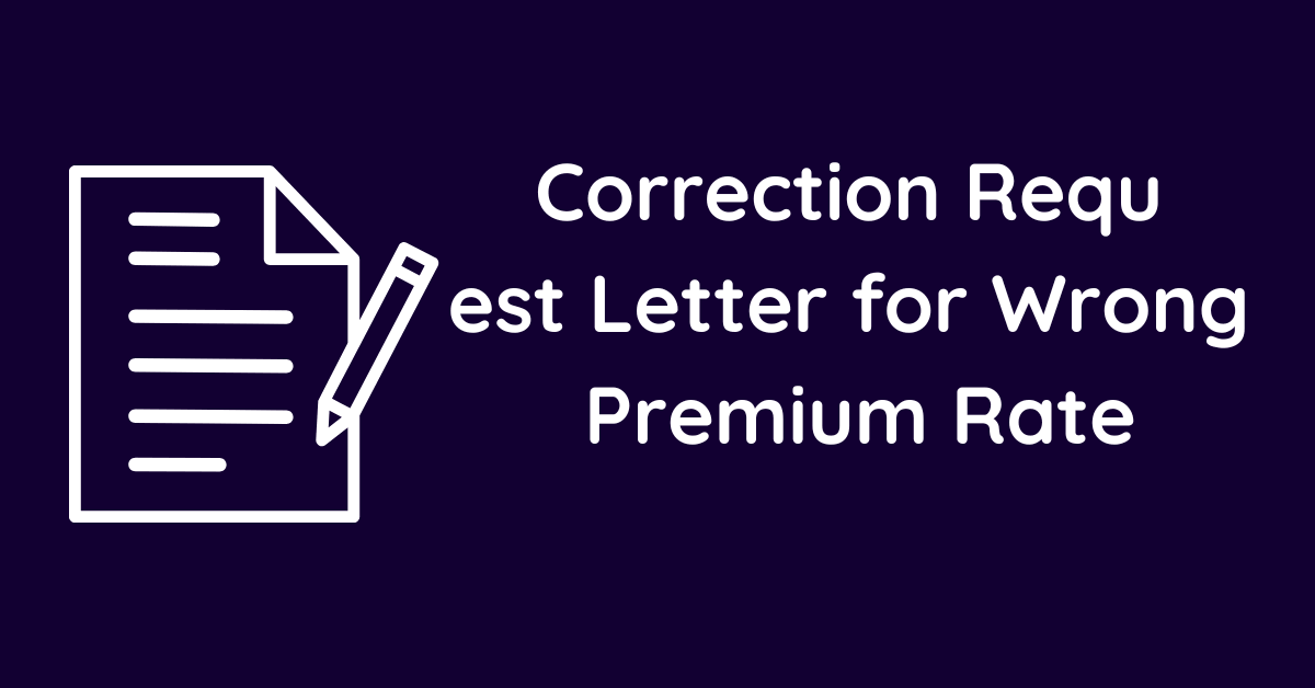 Correction Request Letter for Wrong Premium Rate