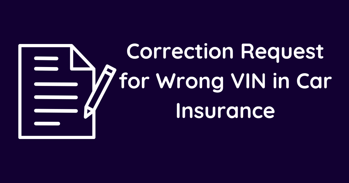 Correction Request for Wrong VIN in Car Insurance