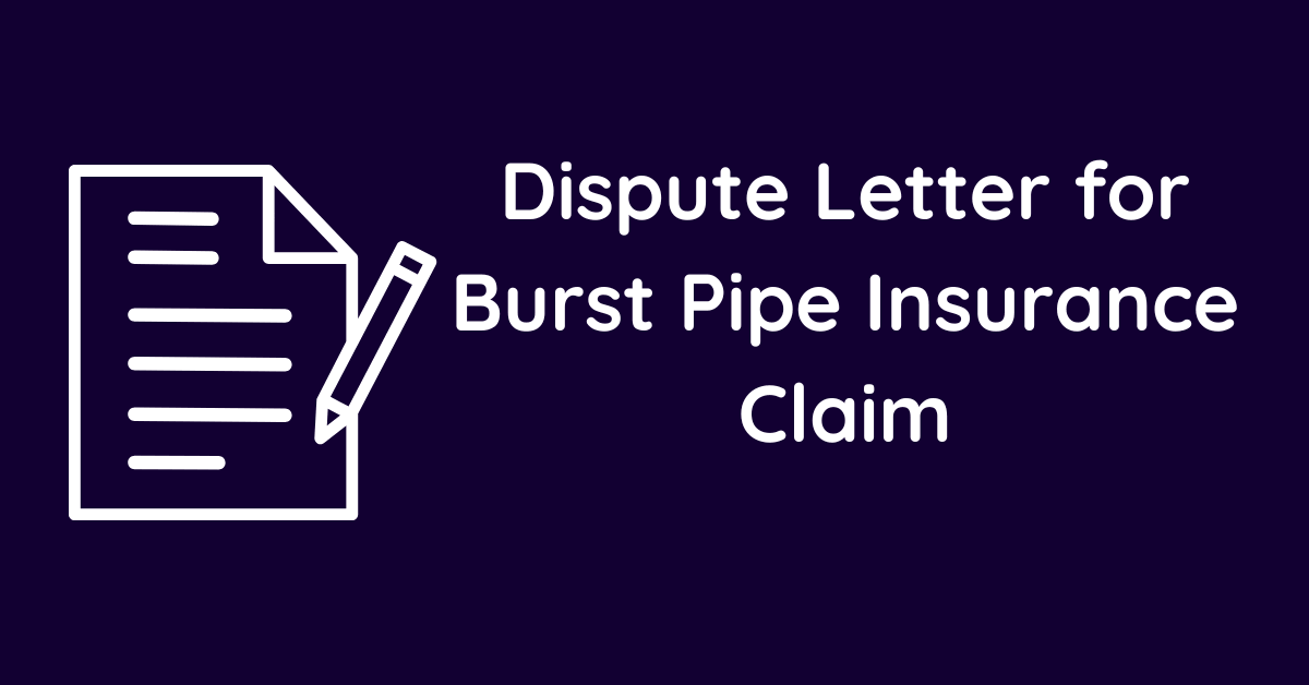 Dispute Letter for Burst Pipe Insurance Claim