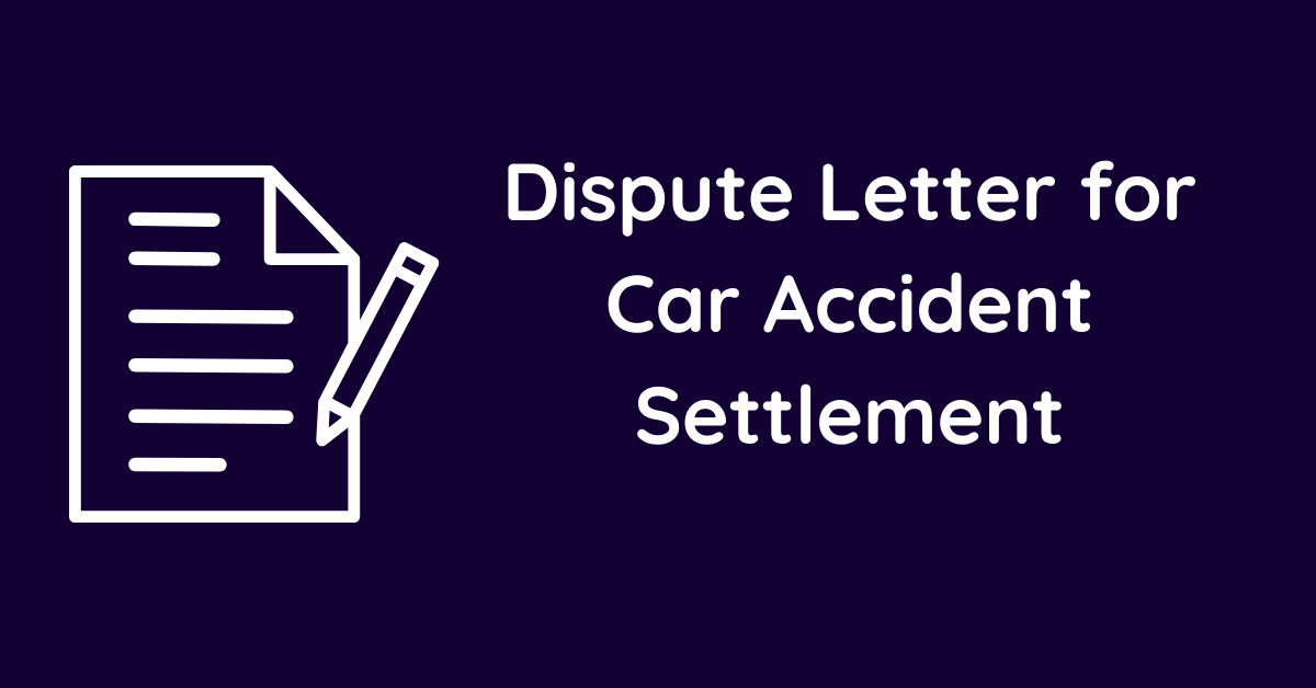 Dispute Letter for Car Accident Settlement