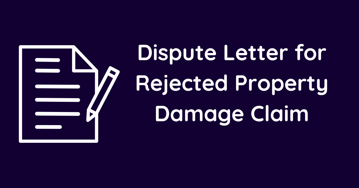 Dispute Letter for Rejected Property Damage Claim