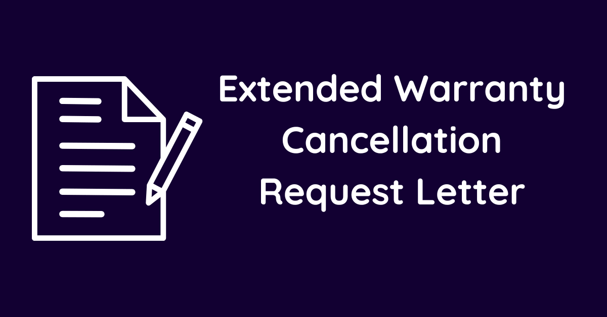 Extended Warranty Cancellation Request Letter