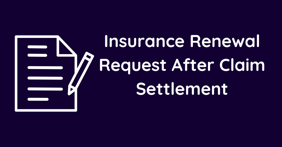 Insurance Renewal Request After Claim Settlement