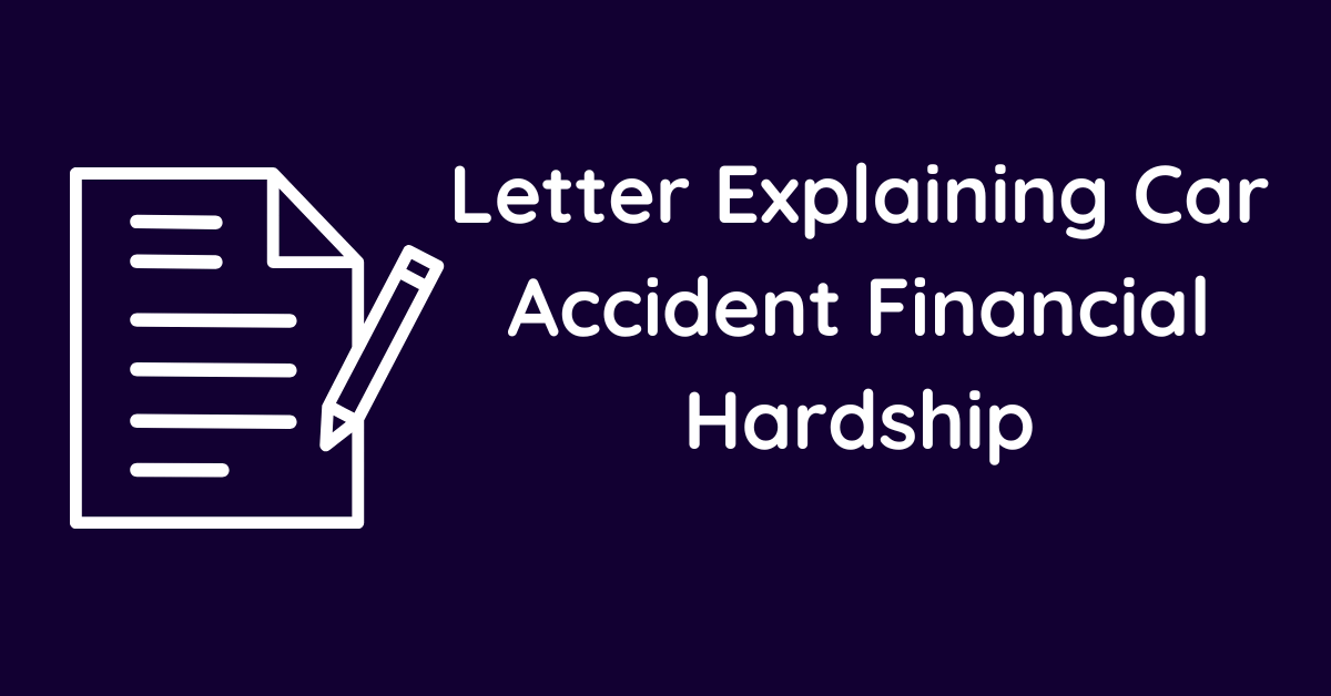 Letter Explaining Car Accident Financial Hardship