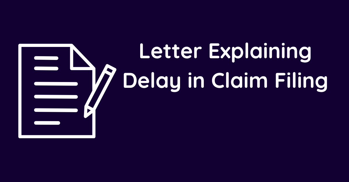Letter Explaining Delay in Claim Filing