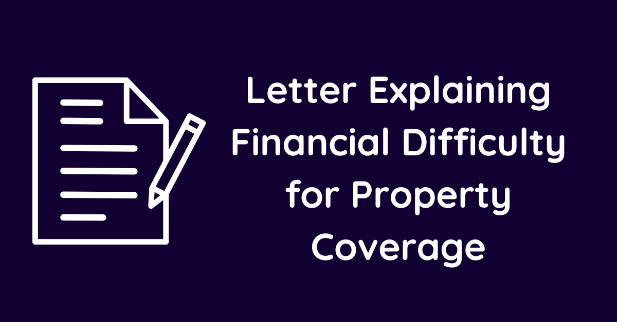 Letter Explaining Financial Difficulty for Property Coverage