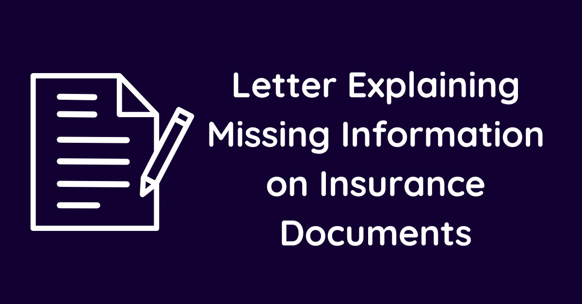 Letter Explaining Missing Information on Insurance Documents