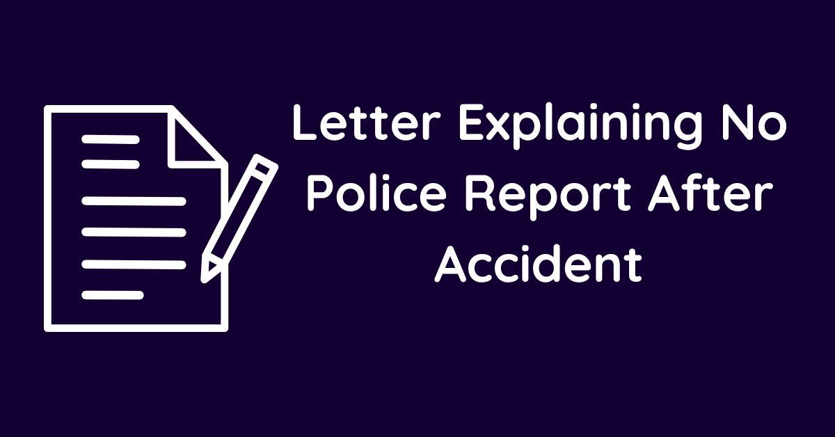 Letter Explaining No Police Report After Accident