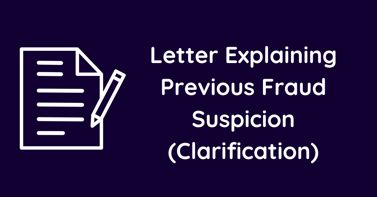 Letter Explaining Previous Fraud Suspicion (Clarification)