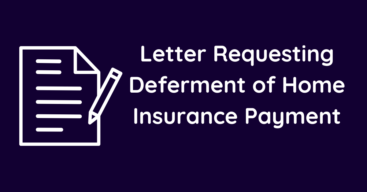Letter Requesting Deferment of Home Insurance Payment