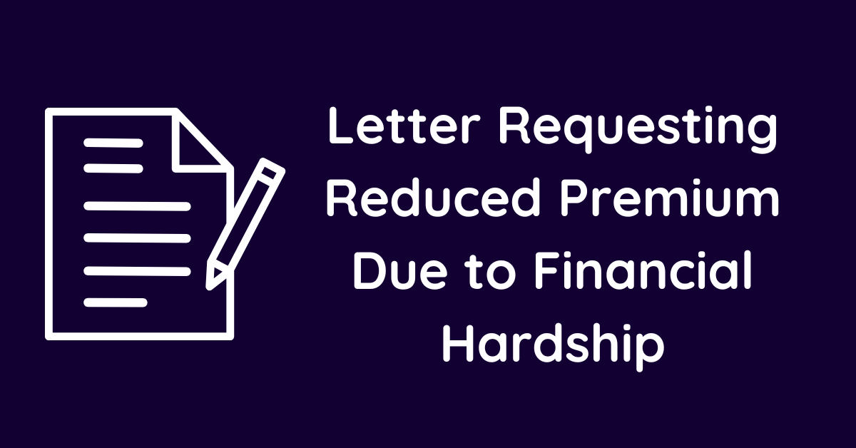 Letter Requesting Reduced Premium Due to Financial Hardship