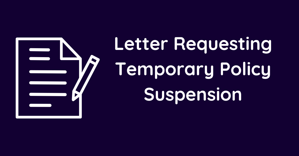 Letter Requesting Temporary Policy Suspension