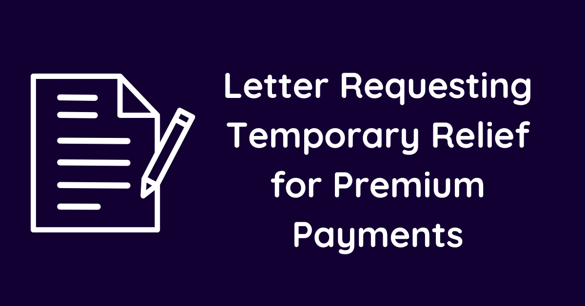 Letter Requesting Temporary Relief for Premium Payments