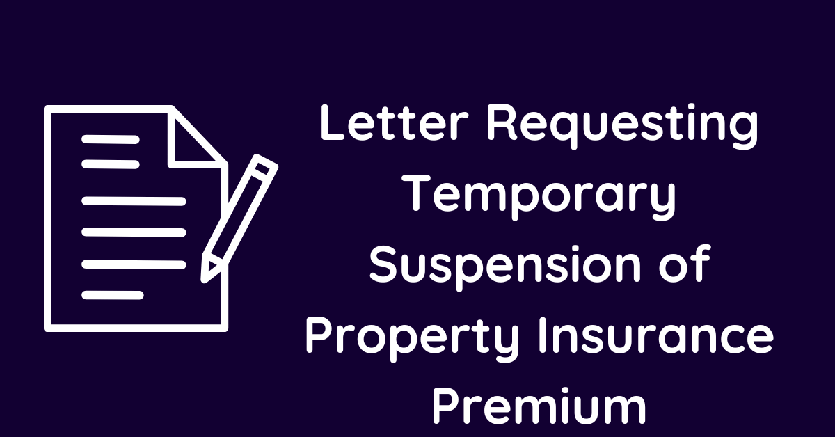 Letter Requesting Temporary Suspension of Property Insurance Premium