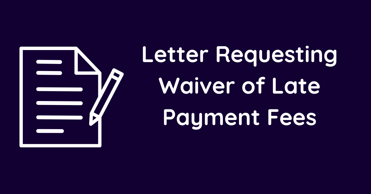 Letter Requesting Waiver of Late Payment Fees