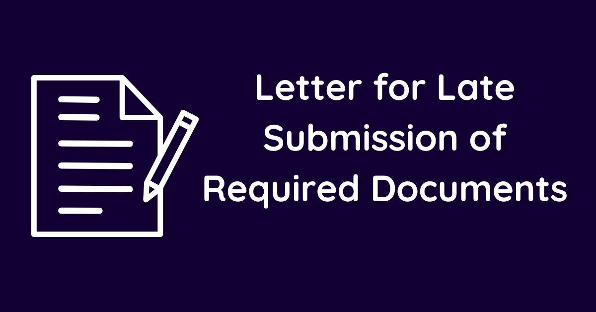 Letter for Late Submission of Required Documents