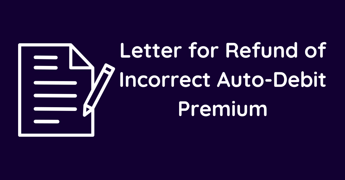 Letter for Refund of Incorrect Auto-Debit Premium