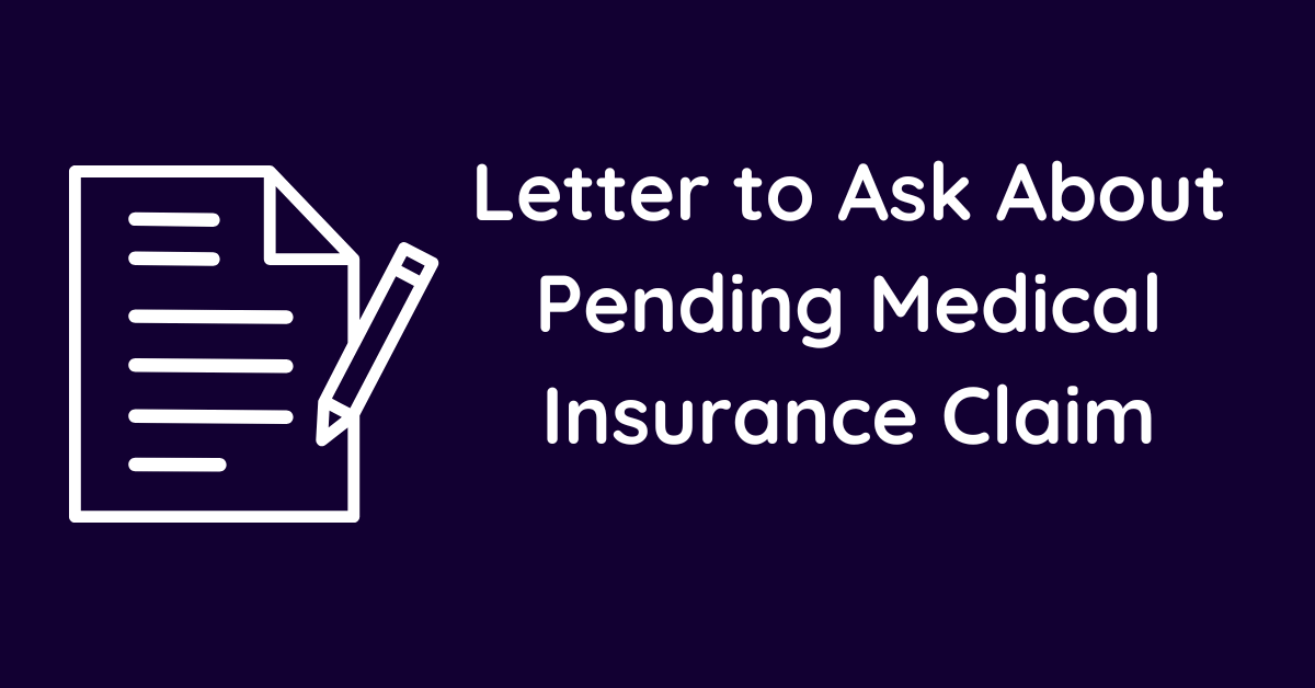 Letter to Ask About Pending Medical Insurance Claim