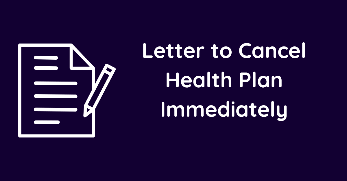 Letter to Cancel Health Plan Immediately