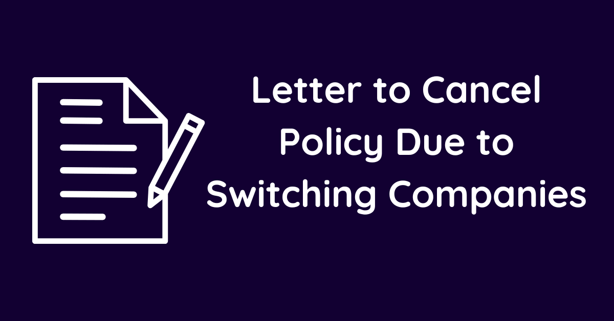 Letter to Cancel Policy Due to Switching Companies
