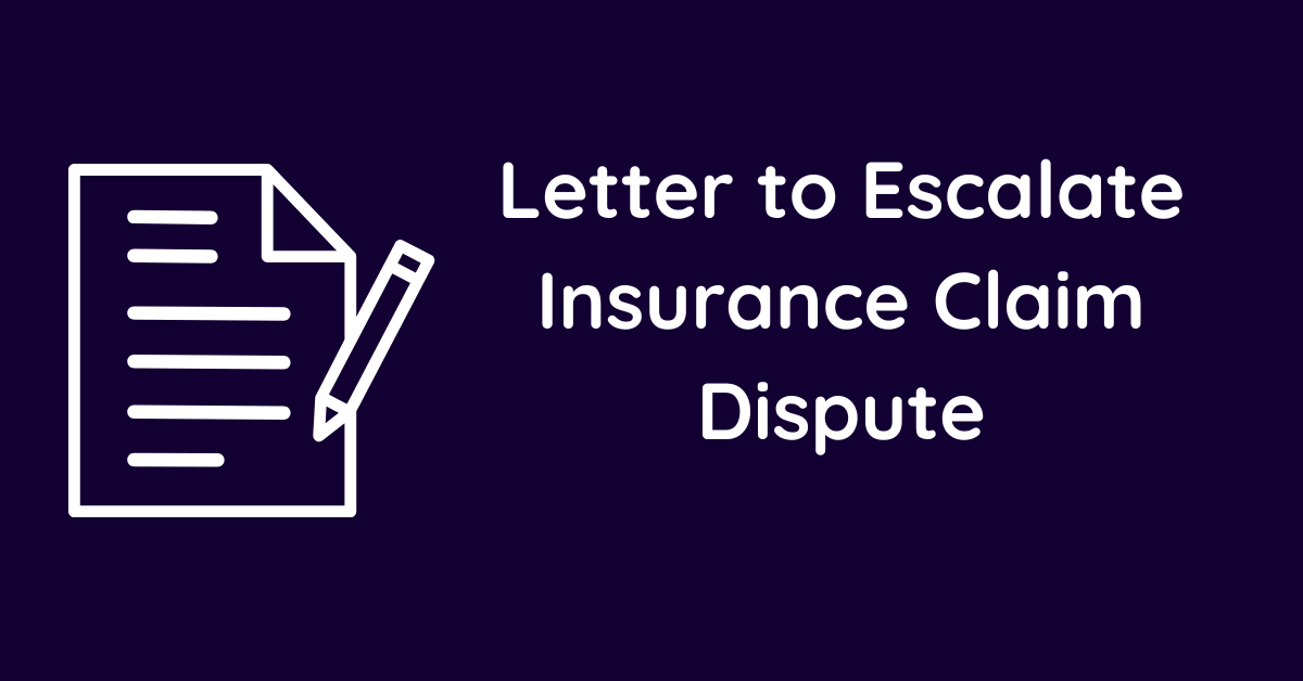 Letter to Escalate Insurance Claim Dispute