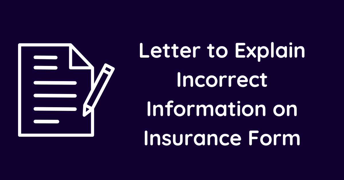 Letter to Explain Incorrect Information on Insurance Form