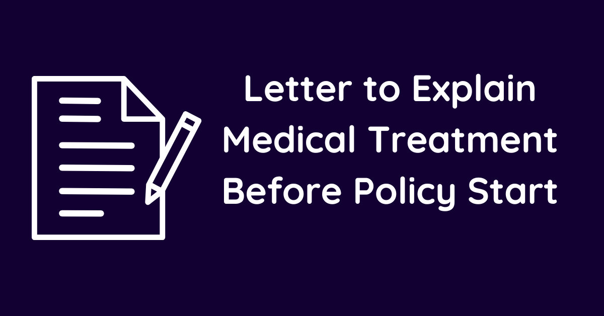 Letter to Explain Medical Treatment Before Policy Start