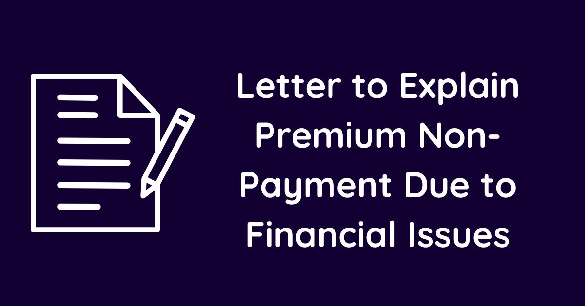 Letter to Explain Premium Non-Payment Due to Financial Issues