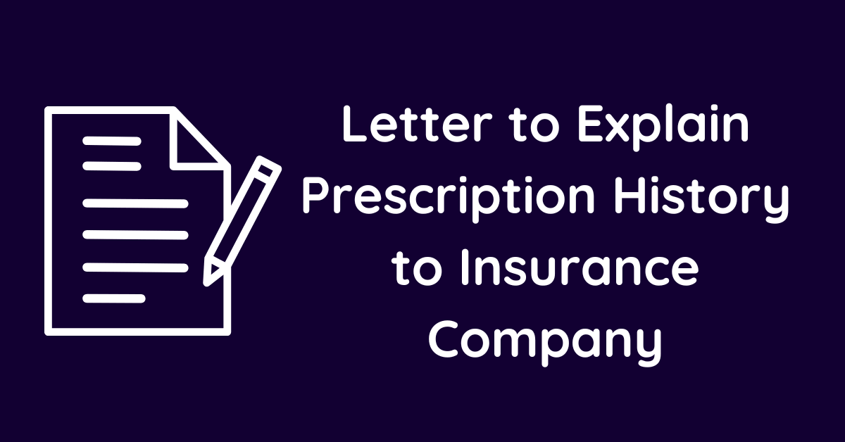 Letter to Explain Prescription History to Insurance Company