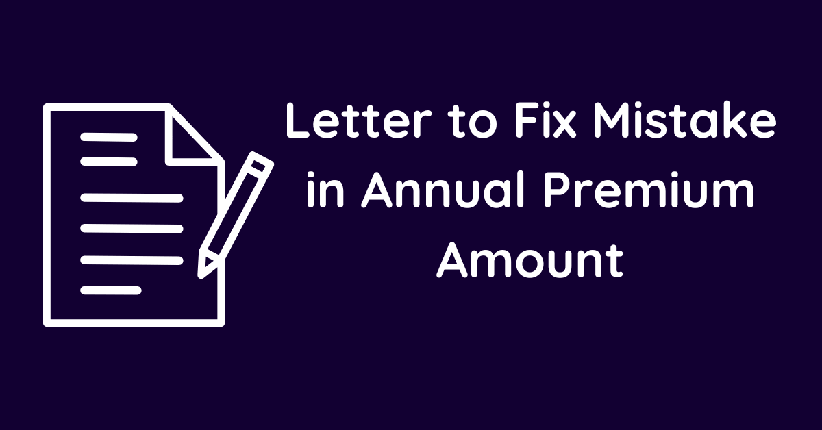 Letter to Fix Mistake in Annual Premium Amount