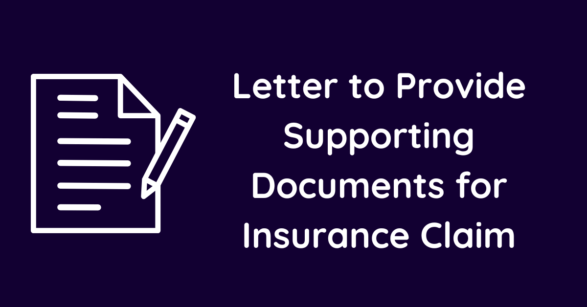 Letter to Provide Supporting Documents for Insurance Claim