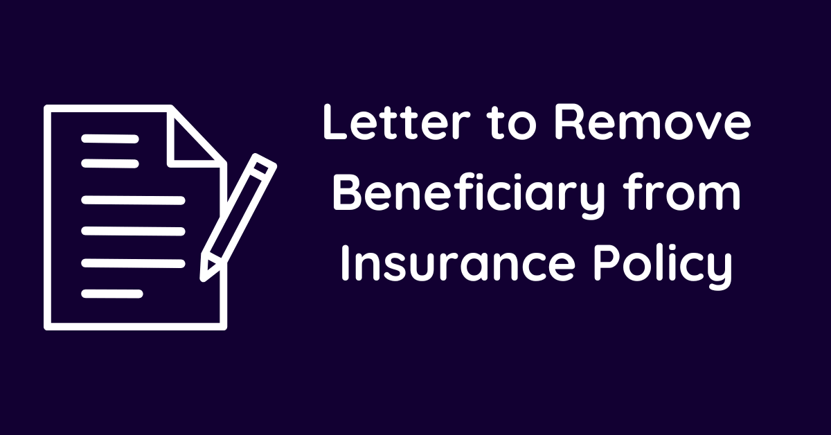 Letter to Remove Beneficiary from Insurance Policy